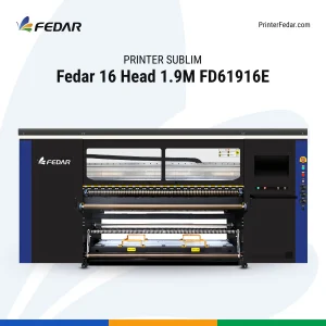 Printer Sublim Fedar 16 Head 19M FD61916E v1.1