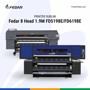 Printer Sublim Fedar 8 Head 1.9M FD5198E FD6198E